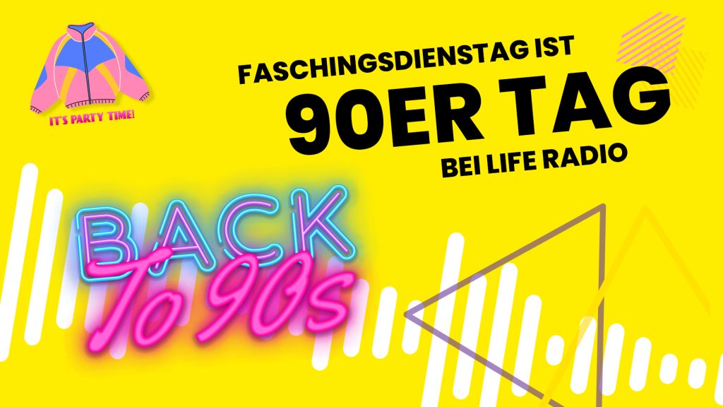 Faschingsdienstag_90er Tag bei Life Radio_mit Wellen