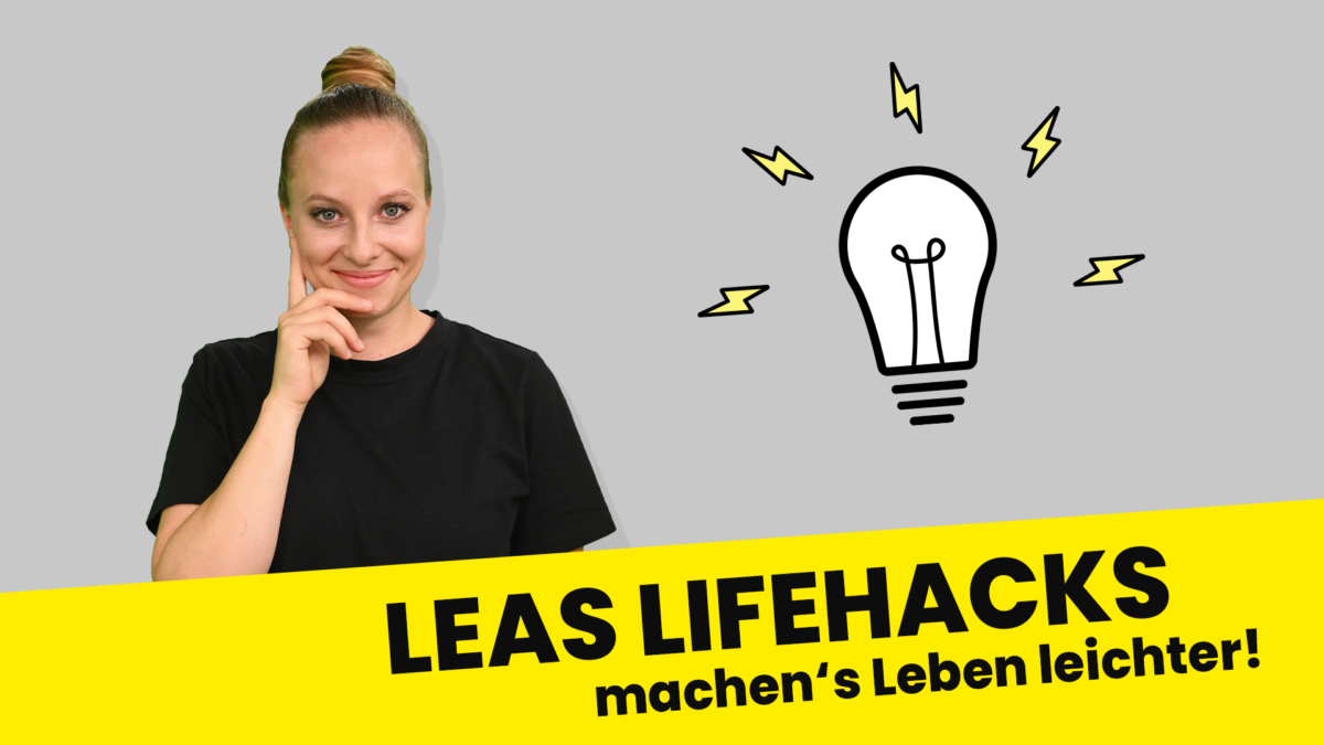 Leas Lifehacks machen's Leben leichter