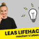 Leas Lifehacks machen's Leben leichter