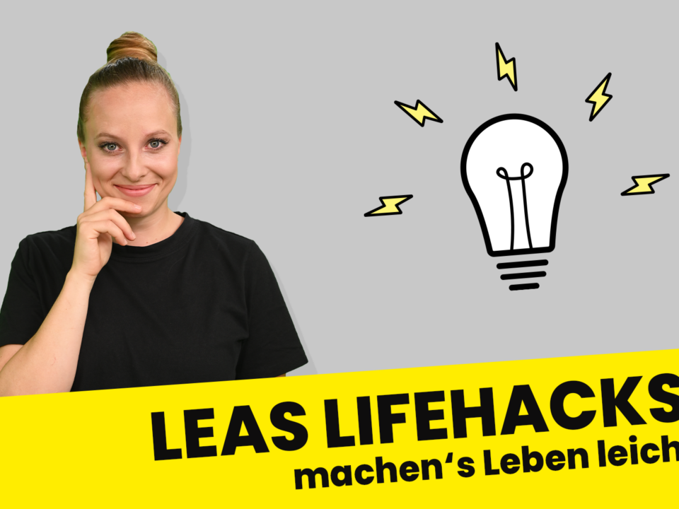 Leas Lifehacks machen's Leben leichter